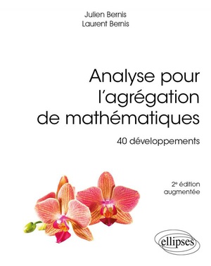 Analyse Pour L'agregation De Mathematiques : 40 Developpements (2e Edition) 