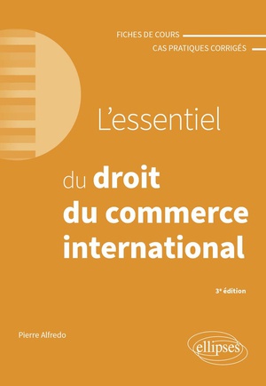 L'essentiel Du Droit Du Commerce International : A Jour Au 1er Avril 2024 (2e Edition) 