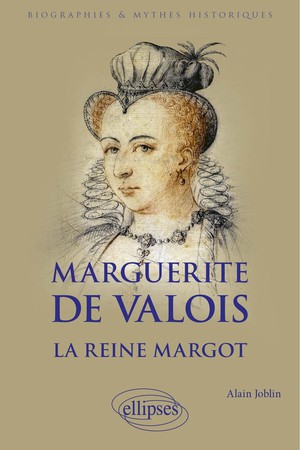 Marguerite De Valois : La Reine Margot 