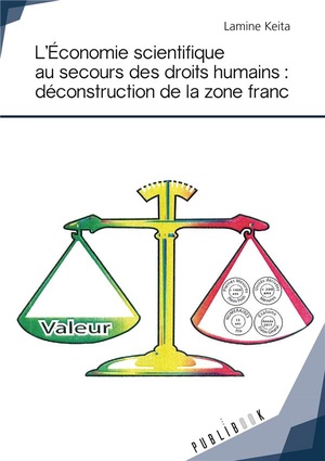 L'economie Scientifique Au Secours Des Droits Humains : Deconstruction De La Zone Franc ; Lettre Ouverte Au Fonds Monetaire International 