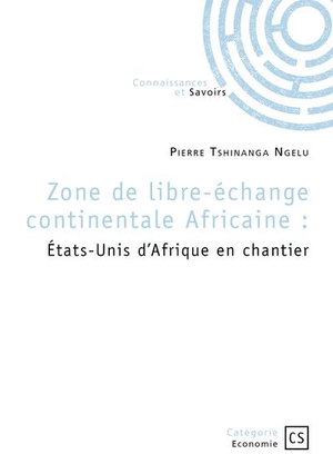 Zone De Libre-echange Continentale Africaine : Etats-unis D'afrique En Chantier 
