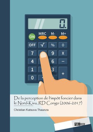 De La Perception De L'impot Foncier Dans Le Nord-kivu, Rd Congo (2006-2017) 