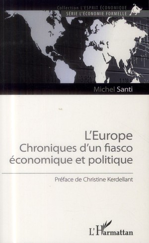 L'europe ; Chroniques D'un Fiasco Economique Et Politique 