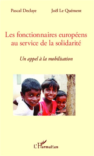 Les Fonctionnaires Europeens Au Service De La Solidarite ; Un Appel A La Mobilisation 