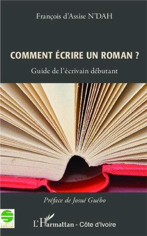 Comment Ecrire Un Roman ? Guide De L'ecrivain Debutant 