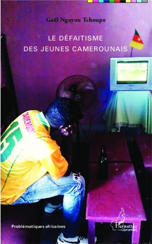Le Defaitisme Des Jeunes Camerounais 