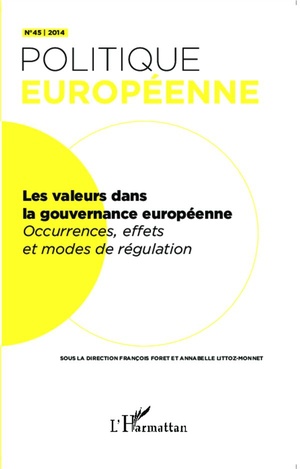 Revue Politique Europeenne Tome 45 : Les Valeurs Dans La Gouvernance Europeenne ; Occurrences Effets Et Modes De Regulation 