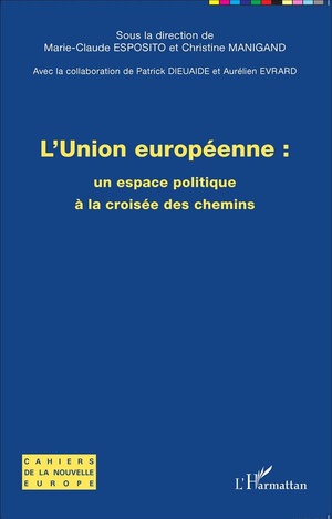 Union Europeene ; Une Espace Politique A La Croisee Des Chemins 