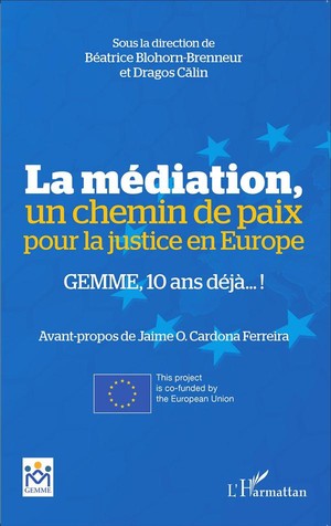 La Mediation, Un Chemin De Paix Pour La Justice En Europe ; Gemme, 10 Ans Deja ! 