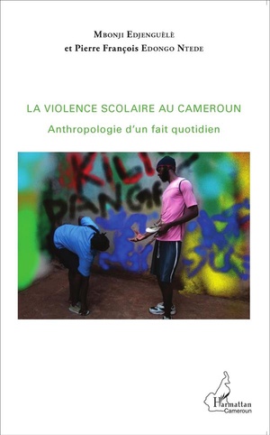 La Violence Scolaire Au Cameroun ; Anthropologie D'un Fait Quotidien 
