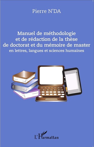 Manuel De Methodologie Et De Redaction De La These De Doctorat Et Du Memoire De Master En Lettres, Lagues Et Sciences Humaines 