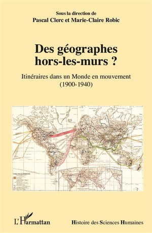 Des Geographes Hors-les-murs ? Itineraires Dans Un Monde En Mouvement, 1900-1940 