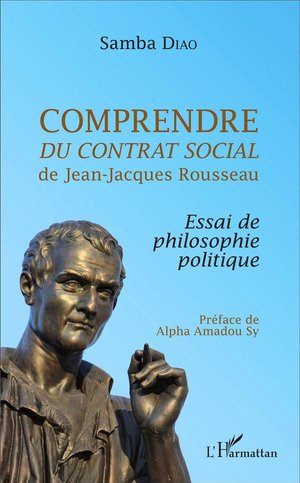 Comprendre Du Contrat Social De Jean-jacques Rousseau ; Essai De Philosophie Politique 