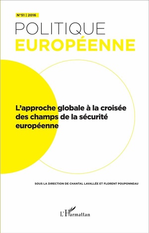 Revue Politique Europeenne Tome 51 : L'approche Globale A La Croisee Des Champs De La Securite Europeenne (edition 2016) 