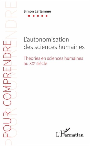 L'autonomisation Des Sciences Humaines ; Theories En Sciences Humaines Au Xxe Siecle 