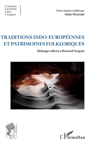 Traditions Indo-europeennes Et Patrimoines Folkloriques ; Melanges Offerts A Bernard Sergent 