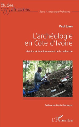 L'archeologie En Cote D'ivoire ; Histoire Et Fonctionnement De La Recherche 