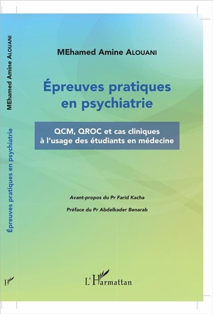 Epreuves Pratiques En Psychiatrie Qcm, Qroc Et Cas Cliniques A L'usage Des Etudiants En Medecine 