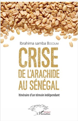 Crise De L'arachide Au Senegal ; Itineraire D'un Temoin Independant 