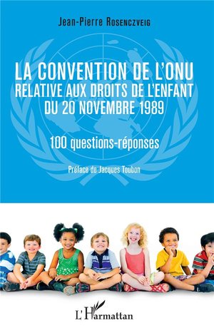 La Convention De L'onu Relative Aux Droits De L'enfant Du 20 Novembre 1989 ; 100 Questions-reponses 