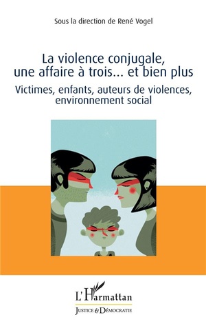 La Violence Conjugale, Une Affaire A Trois... Et Bien Plus ; Victimes, Enfants, Auteurs De Violences, Environnement Social 
