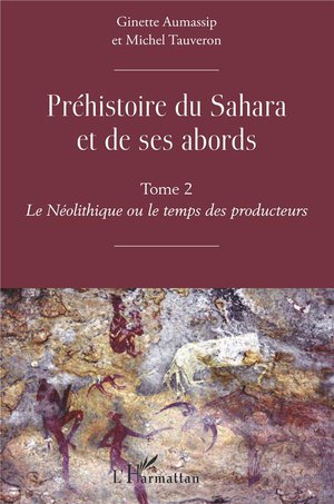 Prehistoire Du Sahara Et De Ses Abords T.2 ; Le Neolithique Ou Le Temps Des Producteurs 