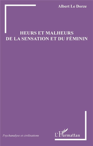 Heurs Et Malheurs De La Sensation Et Du Feminin 
