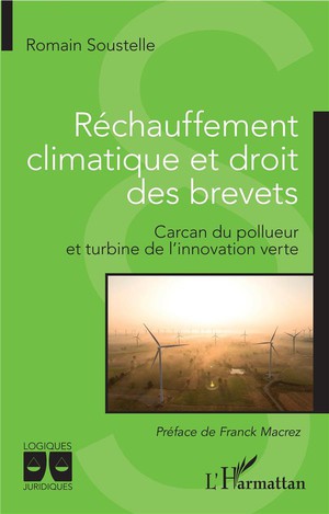 Rechauffement Climatique Et Droit Des Brevets ; Carcan Du Pollueur Et Turbine De L'innovation Verte 