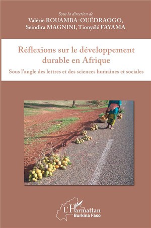 Reflexions Sur Le Developpement Durable En Afrique ; Sous L'angle Des Lettres Et Des Sciences Humaines Et Sociales 