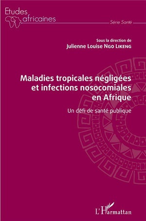 Maladies Tropicales Negligees Et Infections Nosocomiales En Afrique ; Un Defi De Sante Publique 
