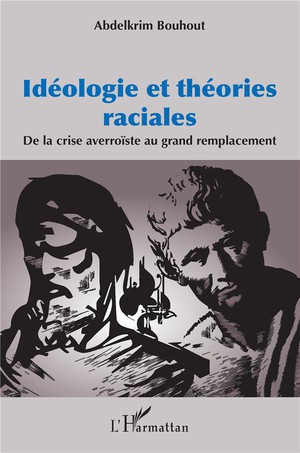 Ideologie Et Theories Raciales ; De La Crise Averroiste Au Grand Remplacement 