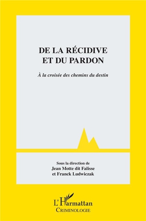 De La Recidive Et Du Pardon ; A La Croisee Des Chemins Du Destin 