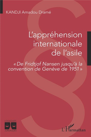 L'apprehension Internationale De L'asile ; D Fridtjof Nansen Jusqu'a La Convention De Geneve De 1951 