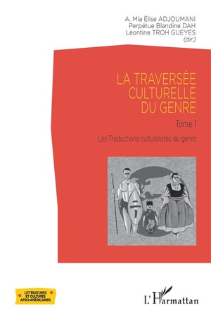 La Traversee Culturelle Du Genre T.1 : Traductions Culturalistes Du Genre 