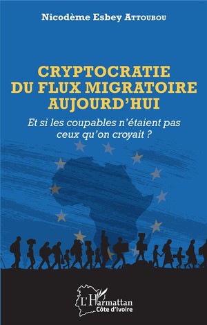 Cryptocratie Du Flux Migratoire Aujourd'hui : Et Si Les Coupables N'etaient Pas Ceux Qu'on Croyait ? 