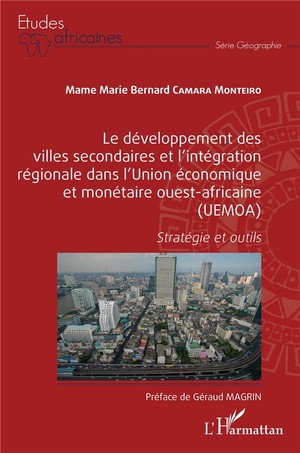 Le Developpement Des Villes Secondaires Et L'integration Regionale Dans L'union Economique Et Monetaire Ouest-africaine (uemoa) : Strategie Et Outils 