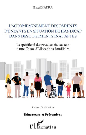 L'accompagnement Des Parents D'enfants En Situation De Handicap Dans Des Logements Inadaptes : La Specificite Du Travail Social Au Sein D'une Caisse D'allocations Familiales 