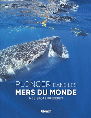 Plonger Dans Les Mers Du Monde ; Mes Spots Preferes 