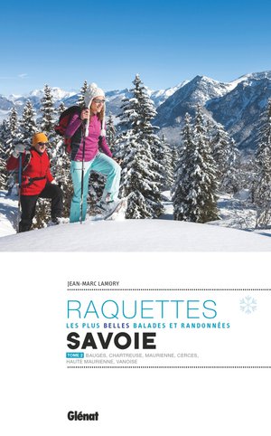 Les plus belles randonnées à raquettes en Savoie, tome 2  