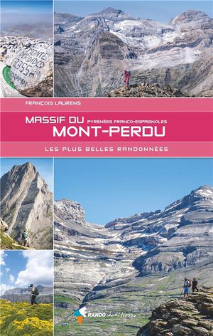 Le Massif Du Mont-perdu : Les Plus Belles Randonnees 