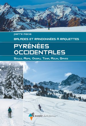 Pyrénées occidentales balades et randonnées à raquettes  