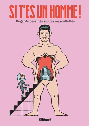 Si T'es Un Homme ! Regards Dessines Sur Les Masculinites 