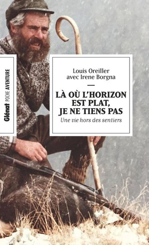 La Ou L'horizon Est Plat, Je Ne Tiens Pas : Une Vie Hors Des Sentiers 