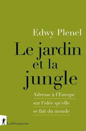 Le Jardin Et La Jungle : Adresse A L'europe Sur L'idee Qu'elle Se Fait Du Monde 