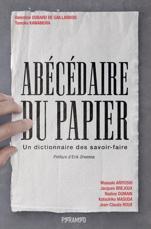 Abecedaire Du Papier : Un Dictionnaire Des Savoir-faire 