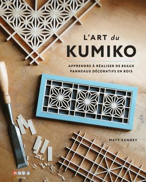 L'art Du Kumiko : Apprendre A Realiser De Beaux Panneaux Decoratifs En Bois 