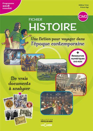 Fichier Histoire Cm2 (livre + Ressources Numeriques) : Une Fiction Pour Voyager Dans L'histoire Contemporaine 