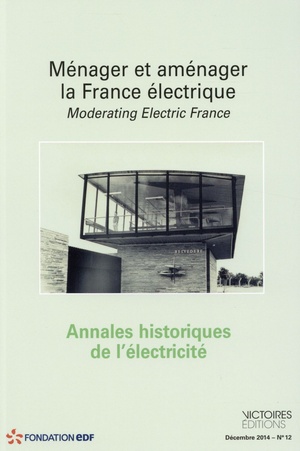 Annales Historiques De L'electricite T.12 ; Menager Et Amenager La France Electrique 
