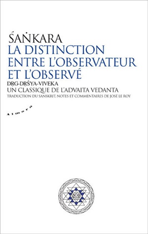 La Distinction Entre L'observateur Et L'observe ; Drg-drsya-viveka : Un Classique De L'advaita Vedanta 