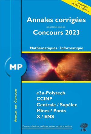 Annales Des Concours : Annales Corrigees Des Problemes Poses Aux Concours 2023 : Mp Mathematiques Et Informatique ; Concours E3a Ccinp Mines Centrale Polytechnique 